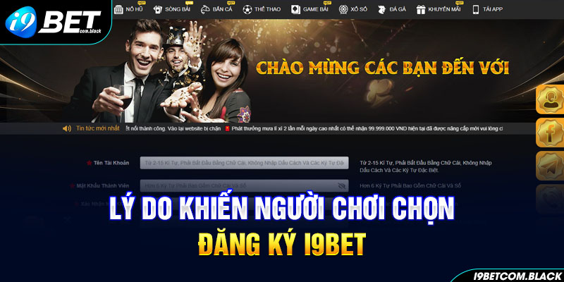 Lý do khiến người chơi chọn đăng ký i9BET